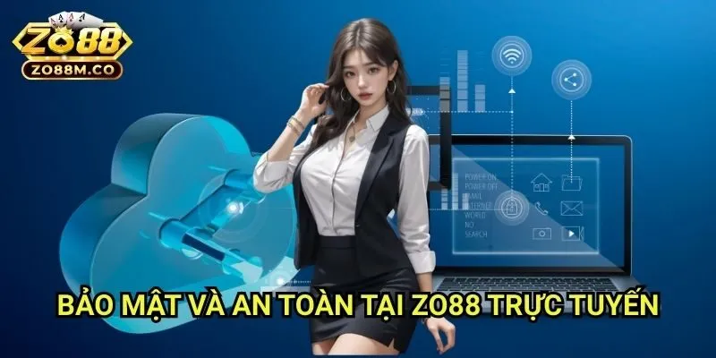 Bảo Mật Và An Toàn Tại Zo88 Trực Tuyến