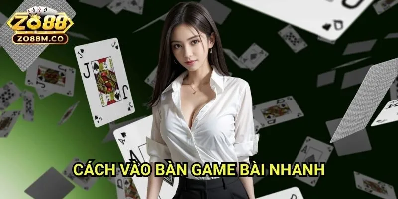 Cách vào bàn game bài nhanh Zo88: Hướng Dẫn Truy Cập Tức Thì Cho Người Chơi
