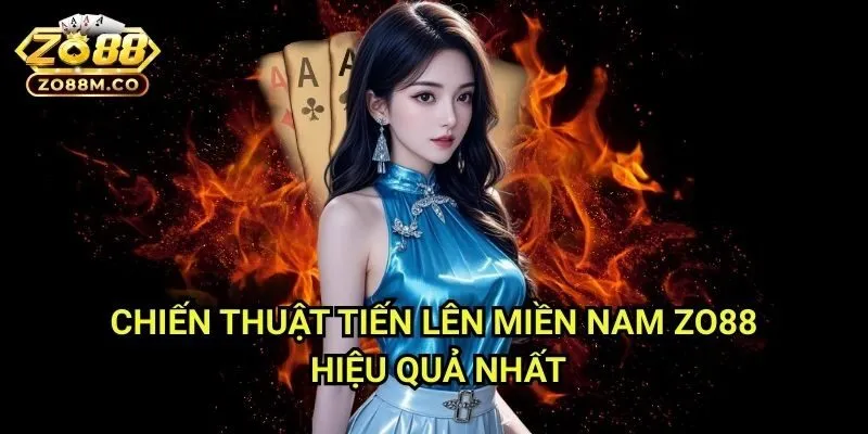 Chiến Thuật Tiến Lên Miền Nam Zo88 Hiệu Quả Nhất