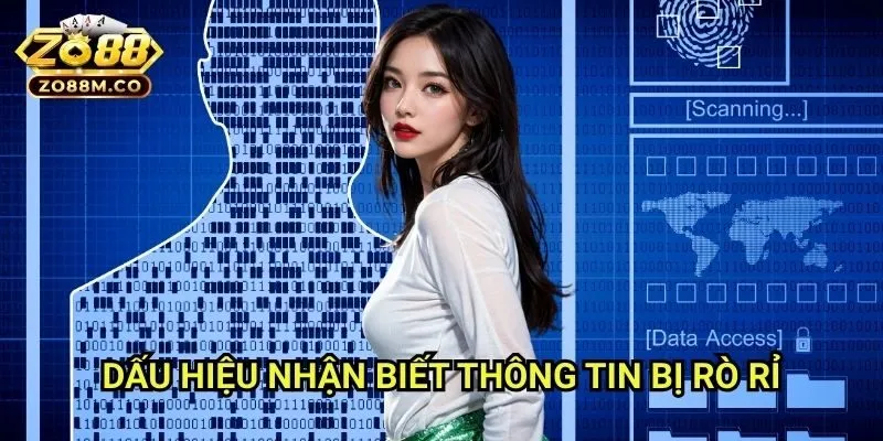 Dấu Hiệu Nhận Biết Thông Tin Bị Rò Rỉ