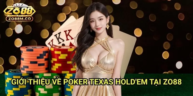 Giới Thiệu Về Poker Texas Hold'em Tại Zo88