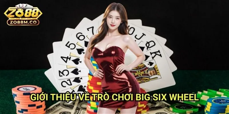 Giới Thiệu Về Trò Chơi Big Six Wheel