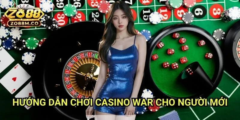 Hướng Dẫn Chơi Casino War Cho Người Mới