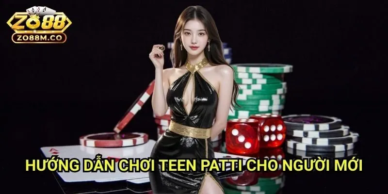 Hướng Dẫn Chơi Teen Patti Cho Người Mới