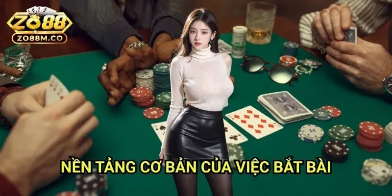 Nền Tảng Cơ Bản Của Việc Bắt Bài