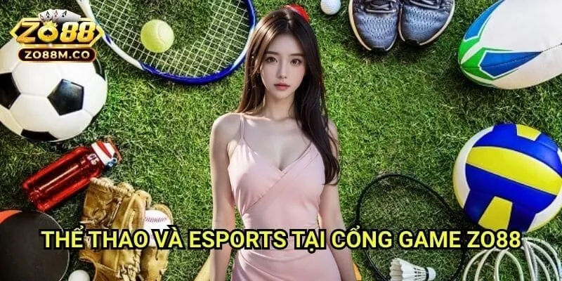 Thể Thao Và Esports Tại Cổng Game Zo88