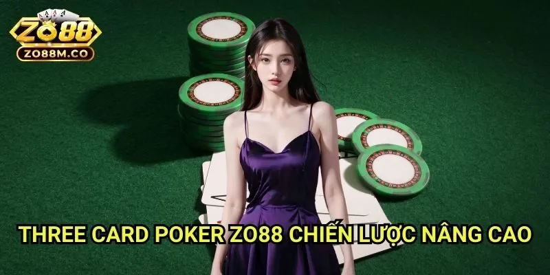 Three Card Poker Zo88 - Chiến Lược Nâng Cao