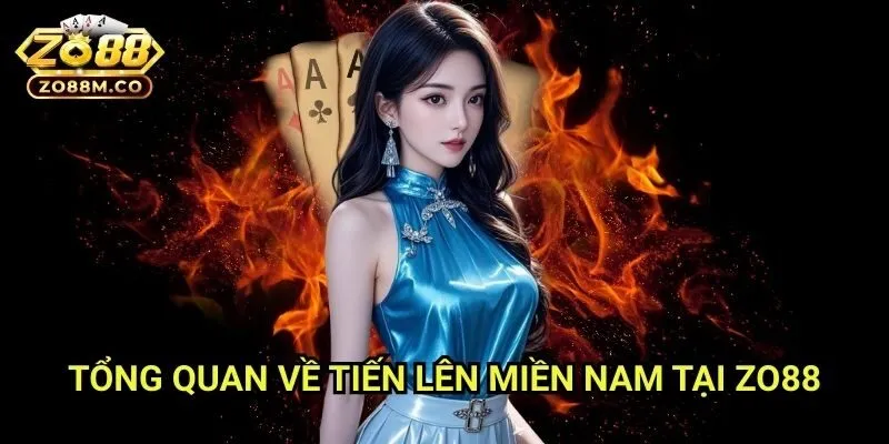 Tổng Quan Về Tiến Lên Miền Nam Tại Zo88